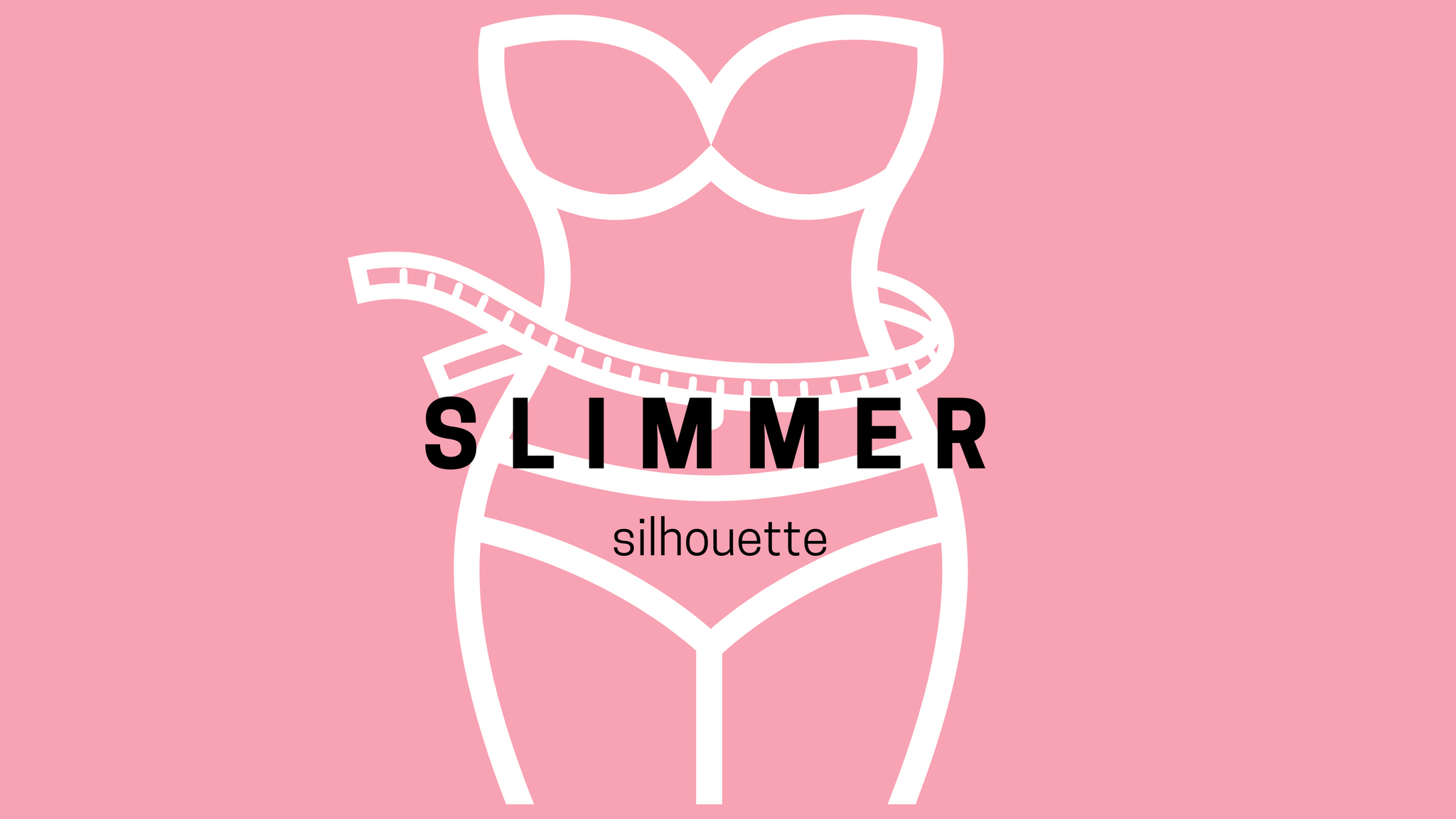 How to easily look SLIMMER