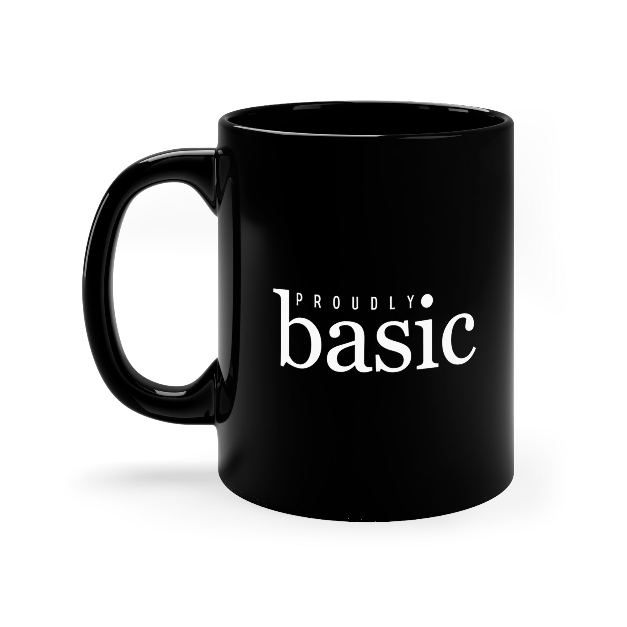  Proudly BASIC Female Empowerment 11oz Mug, Graphic Coffee Mug, Gift for Her Mug11oz