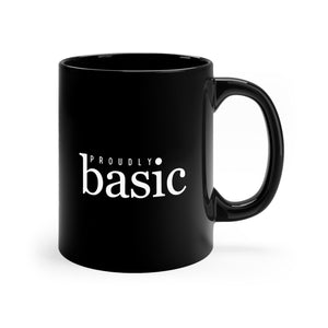  Proudly BASIC Female Empowerment 11oz Mug, Graphic Coffee Mug, Gift for Her Mug