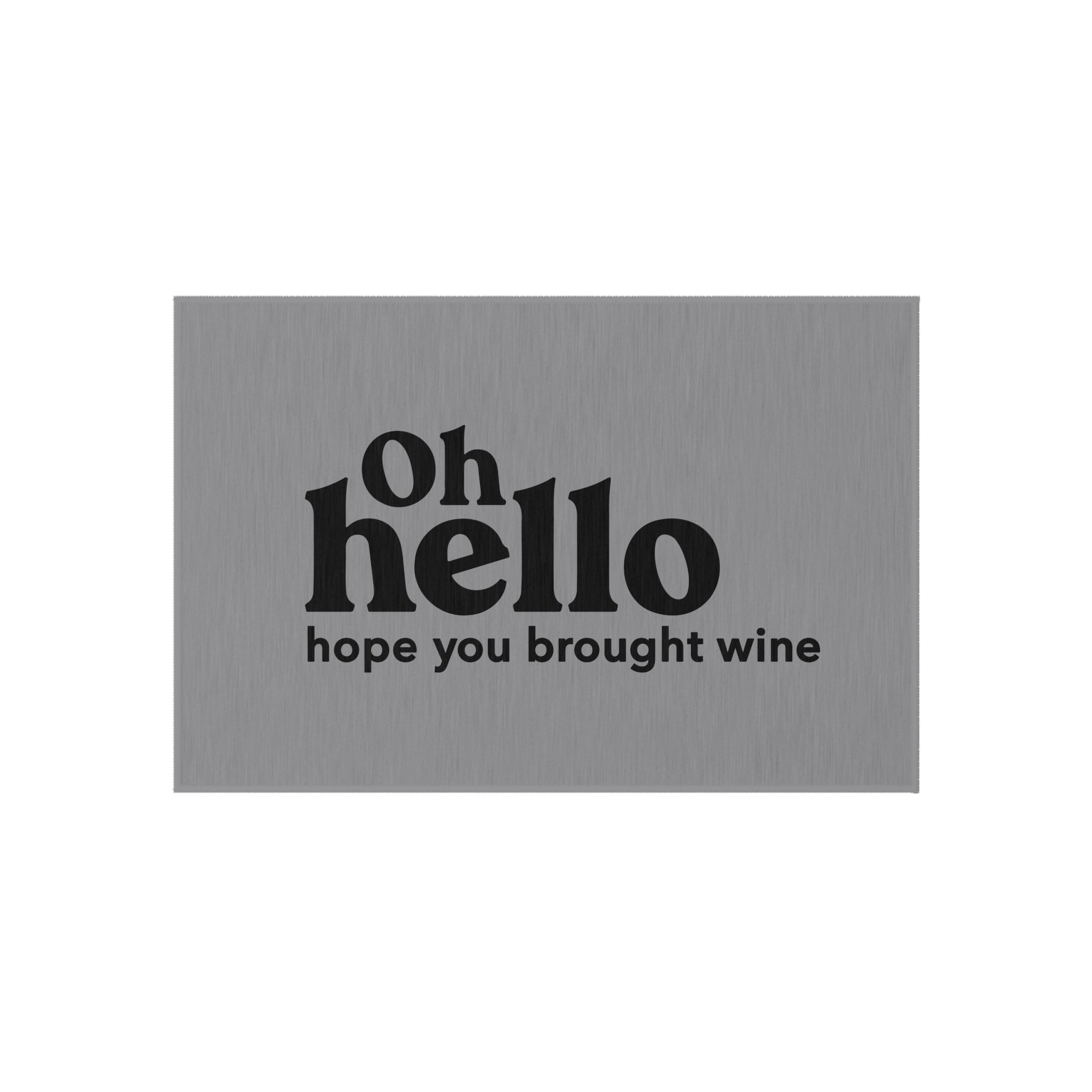 Oh Hello, Hope You Brought Wine Funny Sarcastic Welcome Mat (Grey), Outdoor Mat for Front Door, Housewarming Gift, Dornier Rug,