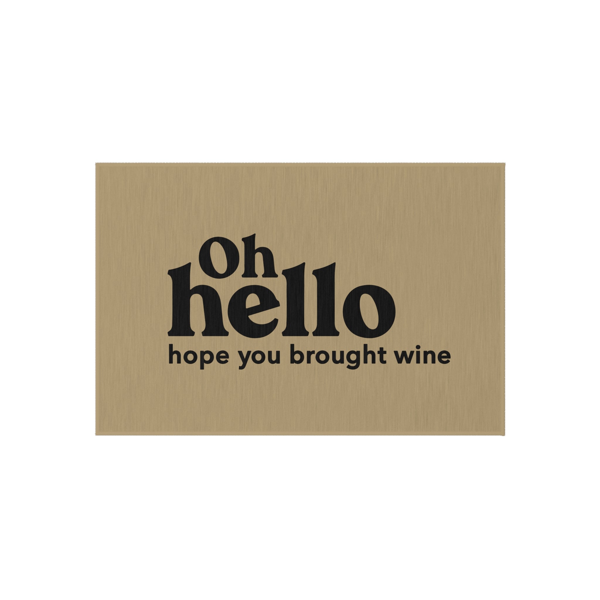 Oh Hello, Hope You Brought Wine Funny Sarcastic Welcome Mat, Outdoor Mat for Front Door, Housewarming Gift, Dornier Rug,