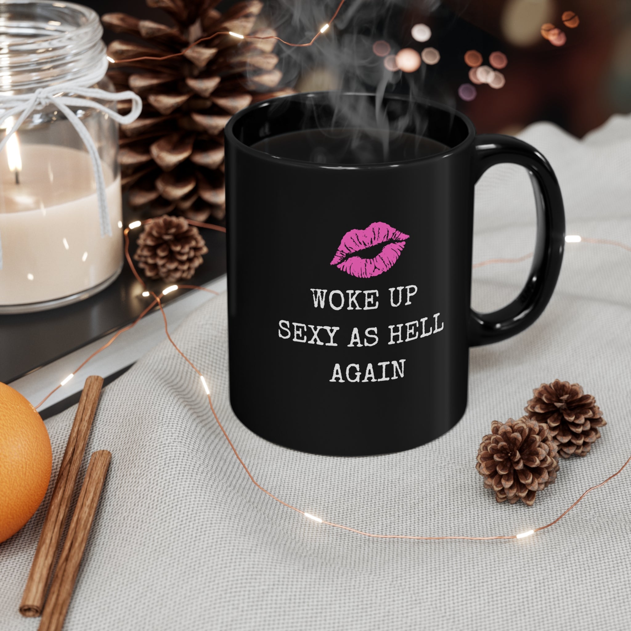 Woke Up Sexy As Hell Again, Female Empowerment 11oz Black Coffee Mug